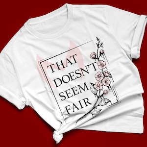 That Doesn&#39;t Seem Fair Tshirt