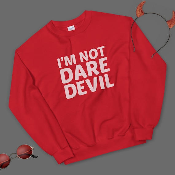 I m Not Daredevil Sweatshirt