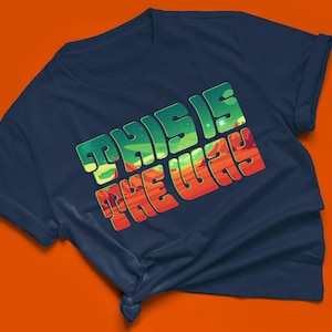 This is the Way Tshirt