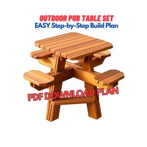 May include: A wooden outdoor pub table set with attached benches. The table and benches are made of light brown wood. The text "OUTDOOR PUB TABLE SET EASY Step-by-Step Build Plan PDF DOWNLOAD PLAN" is printed on the image.