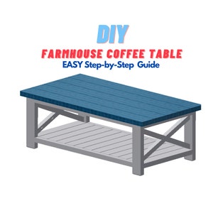 May include: A DIY farmhouse coffee table design with a blue tabletop and a gray base. The table has a lower shelf and an X-shaped support on the sides. The text "DIY Farmhouse Coffee Table Easy Step-by-Step Guide" is at the top.