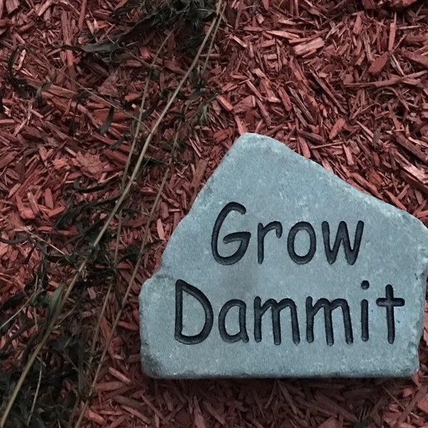 A Hand Sandblasted Engraved, Pennsylvania Tumbled Bluestone: "Grow Dammit"  ---  READY TO SHIP today