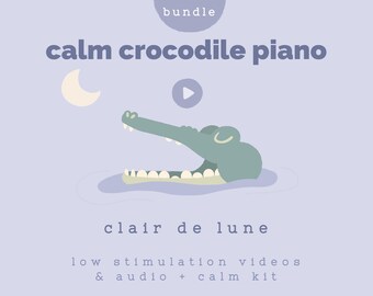 Calm Crocodile Piano Bundle – Clair de lune Low Stimulation Video & Printable Kit