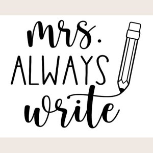 Mrs. Always Write SVG, PNG, JPEG, Pdf Digital File
