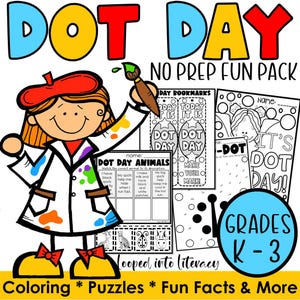 May include: A digital educational activity pack titled DOT DAY NO PREP FUN PACK for grades K-3. The graphic features a cartoon character in a white lab coat with paint splatters, holding a paintbrush, alongside printable worksheets with coloring pages, dot-to-dot puzzles, and animal matching activities.