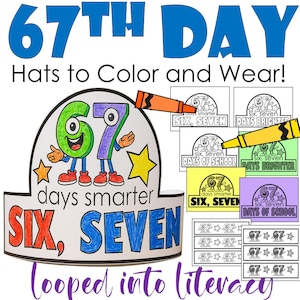 May include: A printable paper hat with the text "67th Day" in blue, and "Hats to Color and Wear!" in black. The hat features the numbers 6 and 7 as cartoon characters, and the words "Six, Seven" in red and blue. Includes additional printable hat designs.