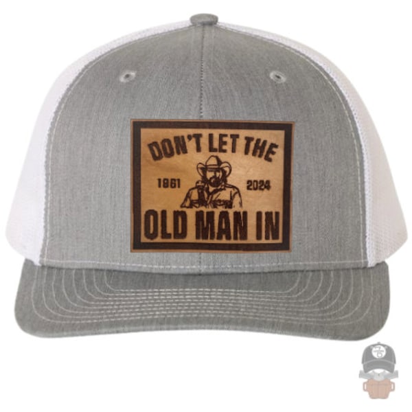 Don’t Let The Old Man In”  Square Leather Patch Hat