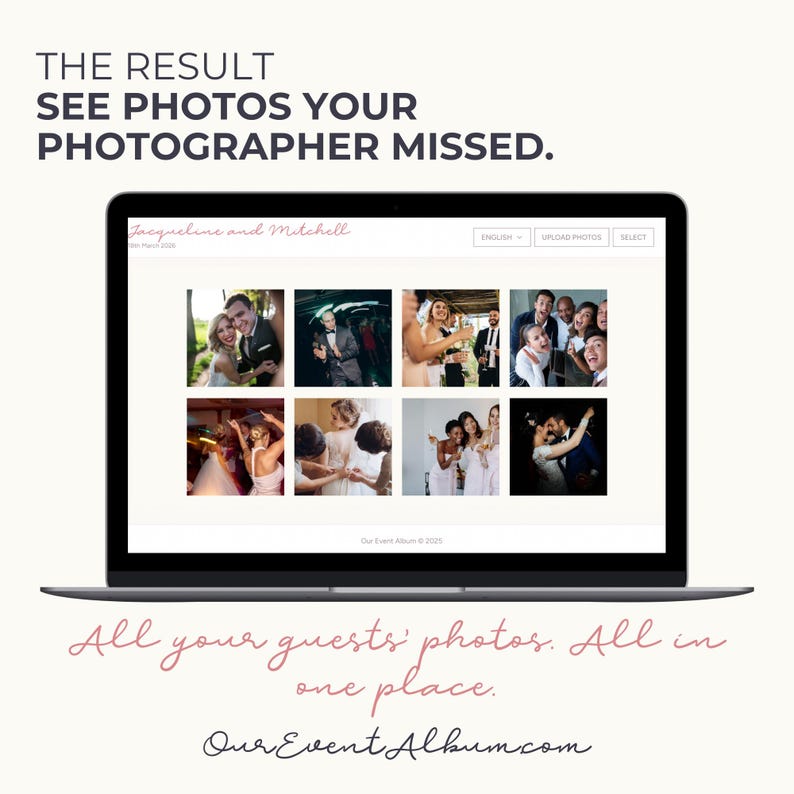 May include: A laptop screen displays a website titled Jacqueline and Mitchell with eight wedding photos in a grid. Text above reads THE RESULT SEE PHOTOS YOUR PHOTOGRAPHER MISSED. Below the screen, text reads All your guests' photos. All in one place. OurEventAlbum.com.