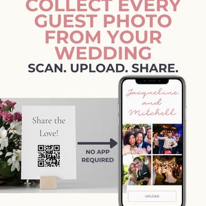 May include: A digital sign for wedding photo collection featuring the text COLLECT EVERY GUEST PHOTO FROM YOUR WEDDING. SCAN. UPLOAD. SHARE. A smartphone displays a photo gallery for Jacqueline and Mitchell with an UPLOAD button and NO APP REQUIRED.