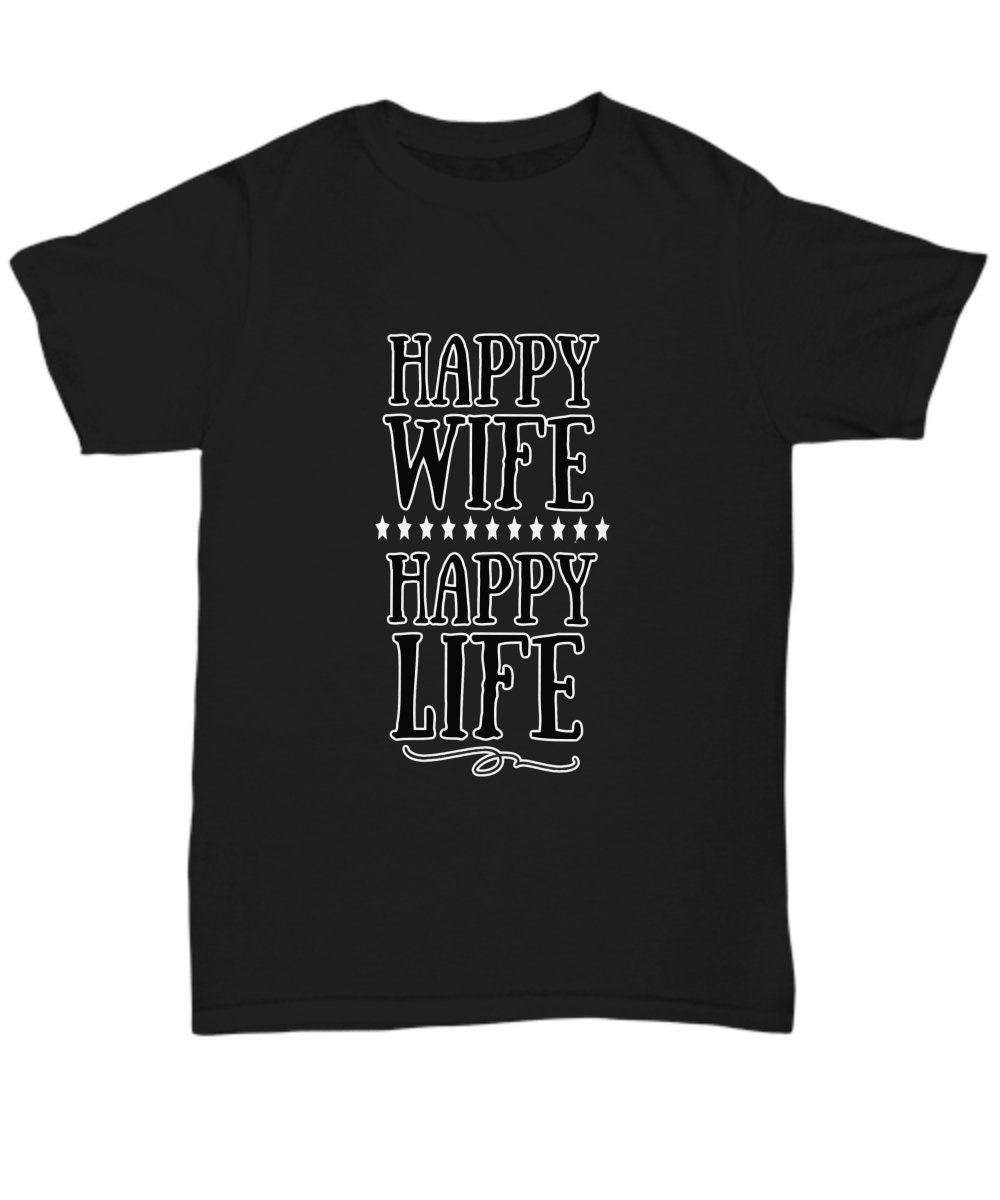 Ladies T-Shirt Husband Joke Funny Cute Happy Wife Happy Life 