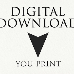 May include: Digital download graphic with the text "DIGITAL DOWNLOAD" in black text and an arrow pointing down. Below the arrow is the text "YOU PRINT" in black text.