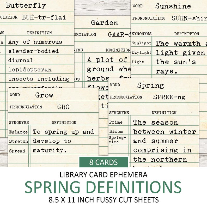May include: Eight printable library card style cards with spring-themed words and definitions. The words are: Butterfly, Garden, Sunshine, Spring, Grow. The cards are 8.5 x 11 inches and are designed for fussy cutting.