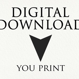 May include: Digital download graphic with the text "DIGITAL DOWNLOAD" in black text and an arrow pointing down. Below the arrow is the text "YOU PRINT" in black text.