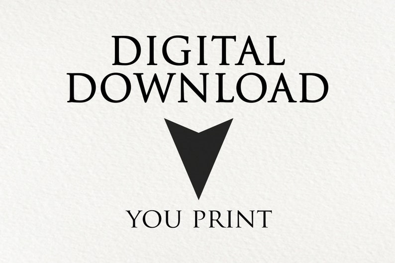 May include: Digital download graphic with the text "DIGITAL DOWNLOAD" in black text and an arrow pointing down. Below the arrow is the text "YOU PRINT" in black text.