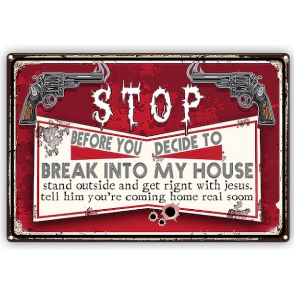 Before You Break Into My House/ Get Right With Jesus Funny Aluminum Sign 8x12 In