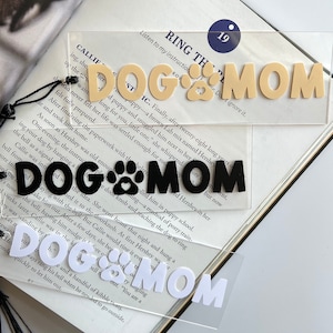 Dog Mom Acrylic Bookmark | Bookmark with Tassel | Dog Mom Gift| Personalized Gifts | Book Lovers | Gifts for Reading | Custom Gifts