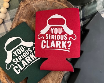 You Serious Clark Hat Can Cooler, Christmas Drink Holder, Christmas gifts, stocking stuffers, can cooler, white elephant gifts