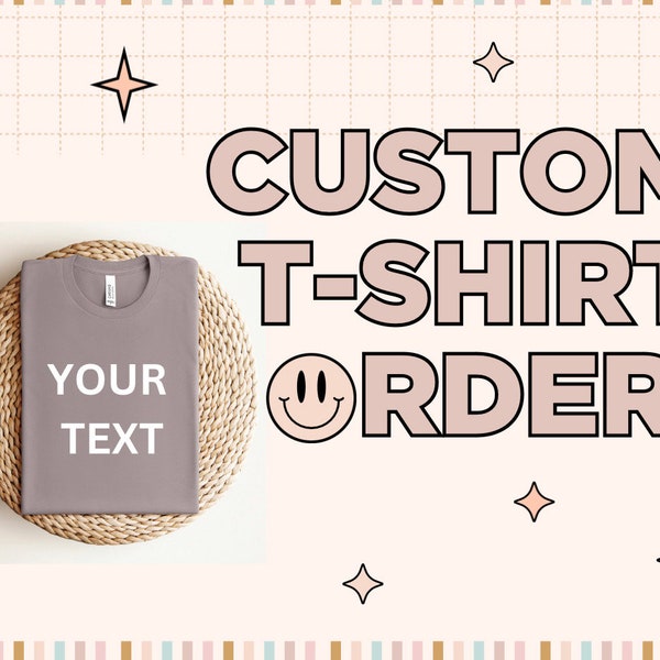 Customize Your Own T-Shirt, Personalized Shirt | Create Your Own T-Shirt, Custom Order, Create your own Shirt