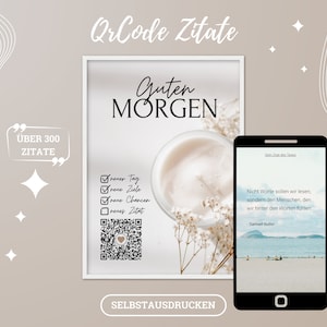 Könnte beinhalten: Ein druckbarer Poster mit weißem Hintergrund und einem Schwarzweißbild einer Tasse Kaffee. Der Poster sagt "Guten Morgen" und hat einen QR-Code, der "Über 300 Zitate" sagt. Der Poster hat auch eine Checkliste mit den Worten "neuer Tag", "neue Ziele", "neue Chancen" und "neues Zitat". Der Poster ist in einem weißen Rahmen gerahmt. Der Poster befindet sich auf einem hellbraunen Hintergrund. Der Poster befindet sich neben einem schwarzen Smartphone mit einem weißen Bildschirm. Der Bildschirm sagt "Dein Zitat des Tages" und hat ein Zitat, das sagt "Nicht Worte sollen wir lesen, sondern den Menschen, den wir hinter den Worten fühlen - Samuel Butler". Das Smartphone befindet sich auf einem hellbraunen Hintergrund.