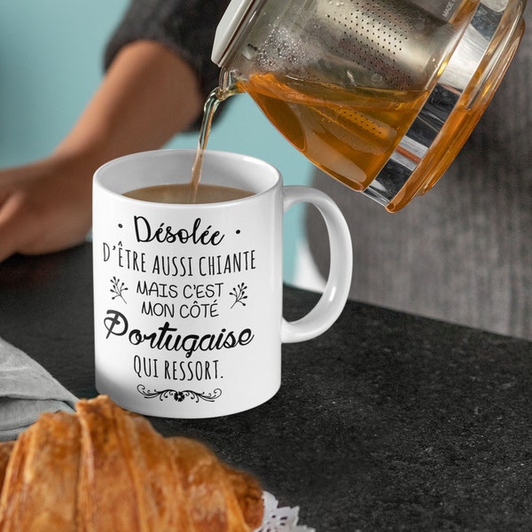 Mug céramique imprimé Désolée d'être aussi chiante mais c'est mon côté portugaise qui ressort