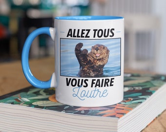 Mug céramique imprimé Allez tous vous faire loutre, sublimation sur tasse à café ou thé