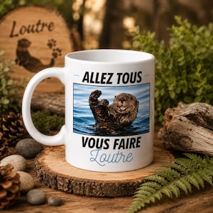 Mug Céramique Imprimé "Allez Tous Vous Faire Loutre" | Sublimation Sur Tasse À Café ou Thé
