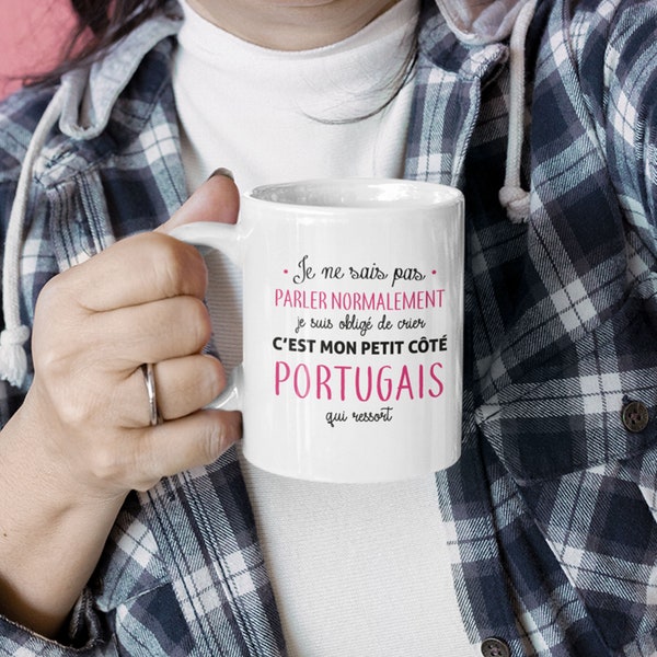 Mug céramique imprimé Je ne sais pas parler normalement je suis obligé de crier c'est mon petit côté portugais qui ressort