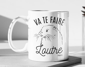 Mug céramique imprimé Va te faire loutre, humoristique