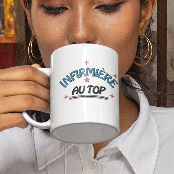 Mug céramique imprimé  Infirmière au top, cadeau pour votre collègue de travail, sublimation sur tasse à café ou thé