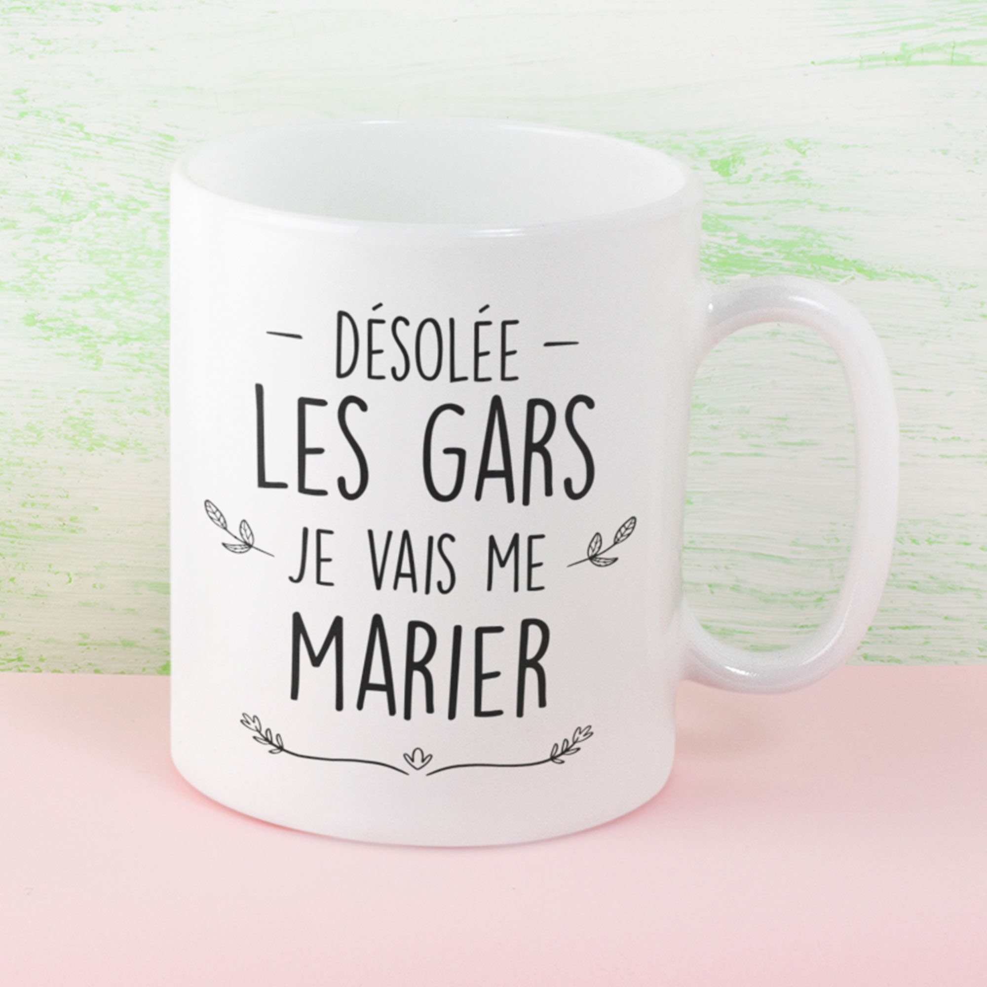 Mug Céramique Imprimé Désolée Les Gars Je Vais Me Marier Pour Future Mariée, Sublimation sur Tasse à