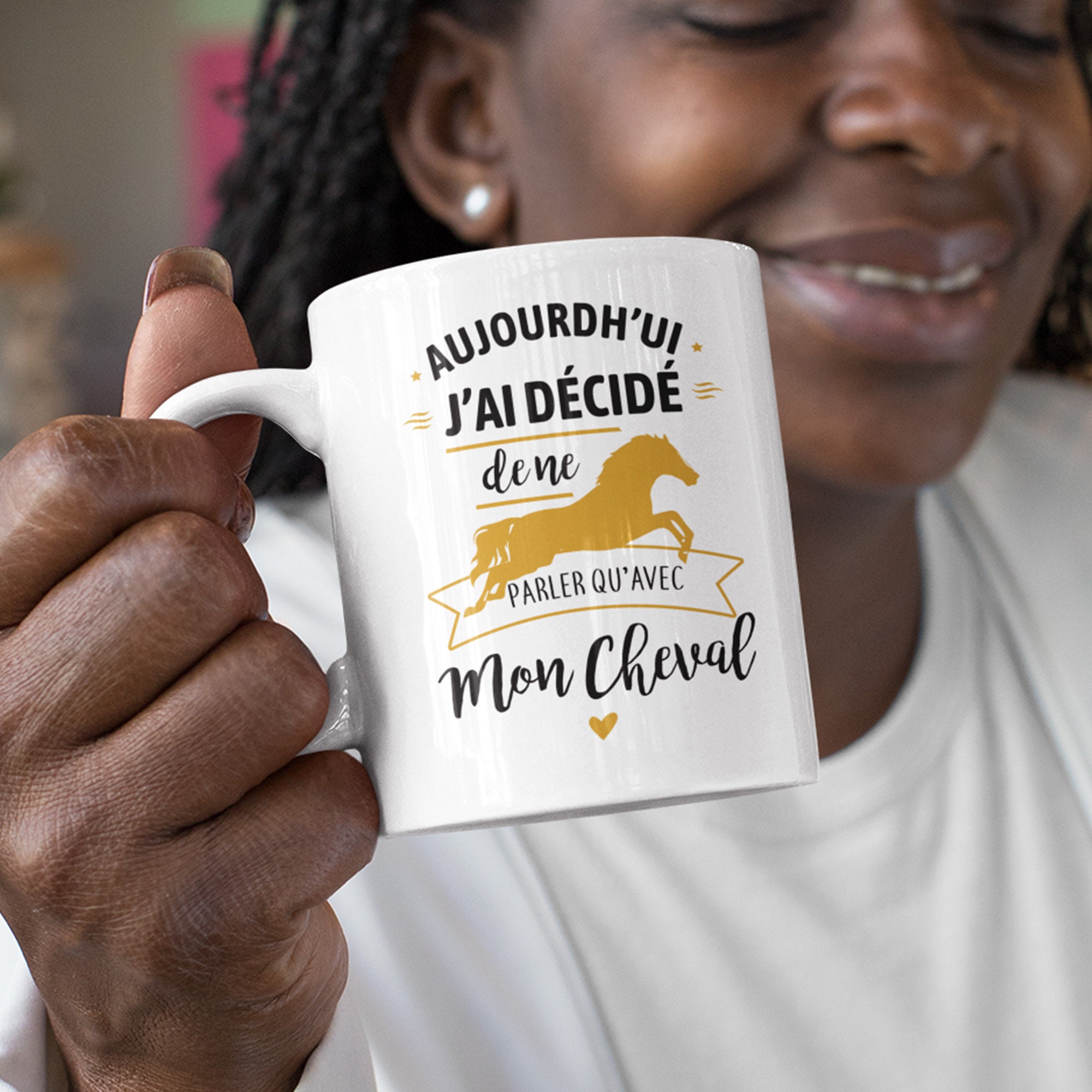 Mug Céramique Imprimé Aujourd'hui J'ai Décidé de Ne Parler Qu'avec Mon Cheval