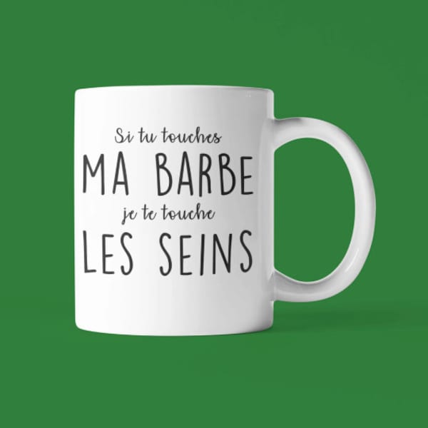 Mug céramique imprimé Si tu touches ma barbe, sublimation sur tasse à café ou thé