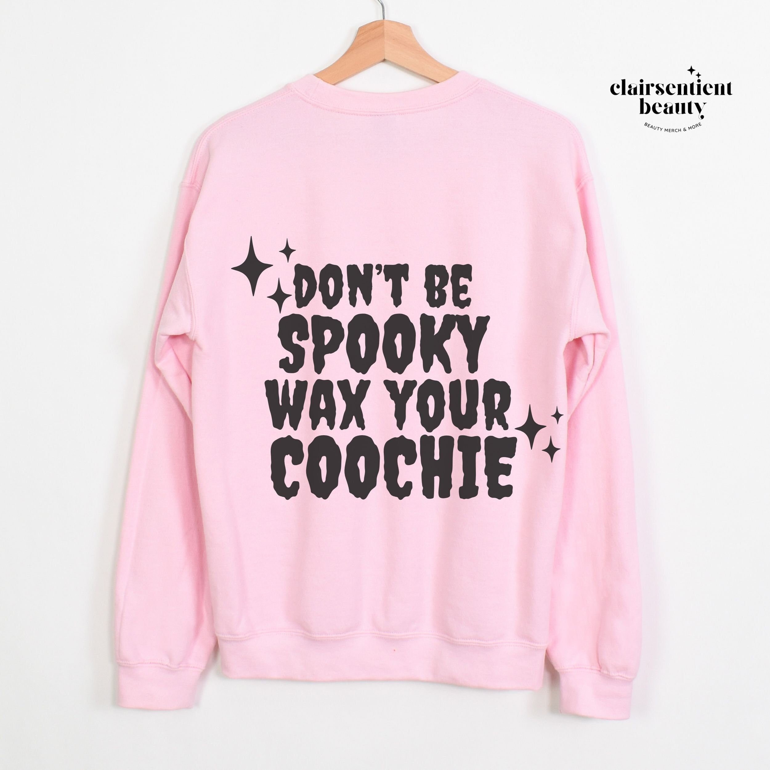 Don't Be Spooky Wax Your Coochie, Skeleton Hand Sweatshirt for ...