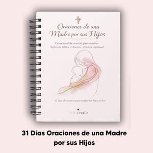 Puede incluir: Un cuaderno encuadernado en espiral blanco con el título en español "Oraciones de una Madre por sus Hijos". La portada presenta una ilustración en colores suaves de una madre y un niño. El texto "31 Días Oraciones de una Madre por sus Hijos" está en la parte inferior.