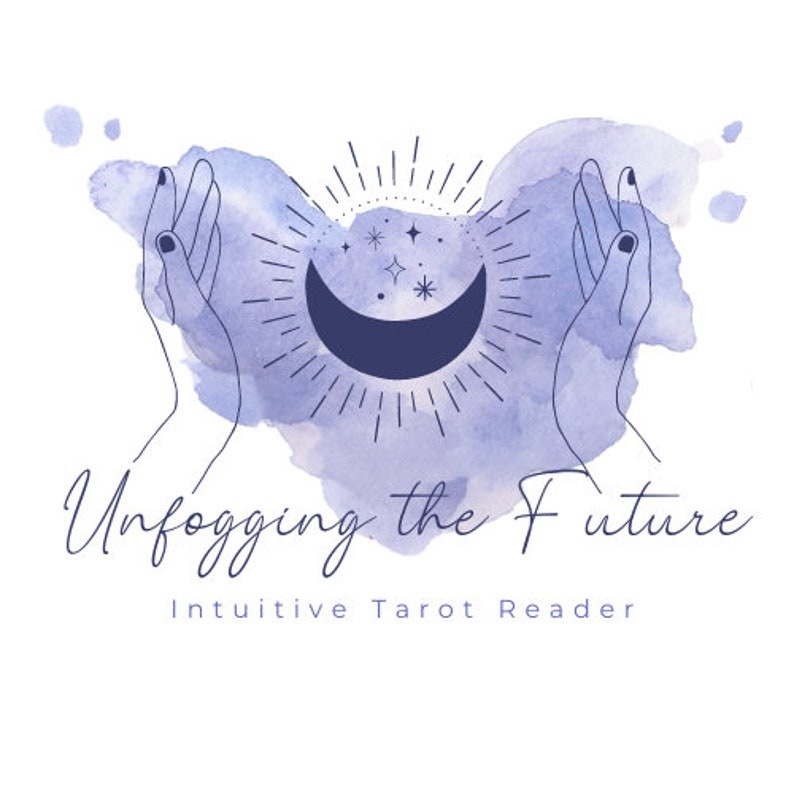 May include: A watercolor illustration of two hands cupping a crescent moon with stars. The text "Unfogging the Future" and "Intuitive Tarot Reader" is below the image.