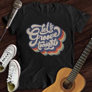 Let's Groove Tonight T-Shirt