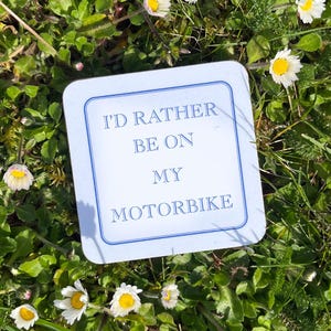 I&#39;d Rather Be On My Motorbike Coaster