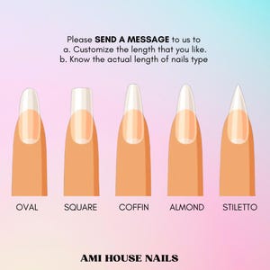 Puede incluir: Diagrama que muestra cinco formas de u&ntilde;as diferentes: ovalada, cuadrada, ata&uacute;d, almendra y stiletto. El texto "Please SEND A MESSAGE to us to a. Customize the length that you like. b. Know the actual length of nails type" est&aacute; por encima del diagrama. El texto "AMI HOUSE NAILS" est&aacute; debajo del diagrama.