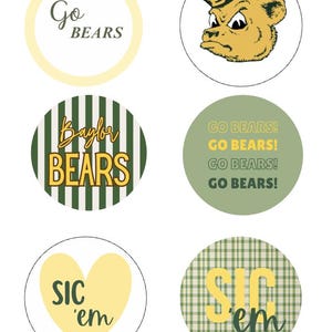 May include: A set of six circular stickers featuring Baylor Bears themes. Designs include a bear mascot in a cap, green and white stripes with text, a yellow heart with 'SIC 'em', and various 'Go BEARS' and 'SIC 'em' text graphics in green and yellow.