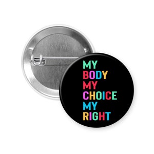My Body My Choice My Right Pin, Magnet, Keychain, Mirror
