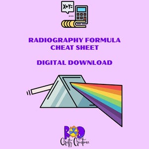 May include: A light purple digital download sheet titled RADIOGRAPHY FORMULA CHEAT SHEET. It features a calculator icon with an X+Y equation, a triangular prism refracting a rainbow spectrum, and a logo reading Rad Crafty Creations.