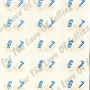 May include: A repeating pattern of embroidered patches. Each patch features the numbers 6 and 7 in blue, held by a pair of tan hands. The phrase "For The Love Of Felties" is visible in the background.