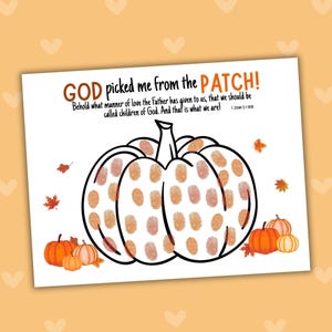 May include: A white activity sheet featuring a large black outline of a pumpkin filled with orange fingerprint patterns. The text reads: GOD picked me from the PATCH! Behold what manner of love the Father has given to us, that we should be called children of God. And that is what we are! 1 JOHN 3:1 RSV. Small orange pumpkins and leaves surround the central pumpkin.