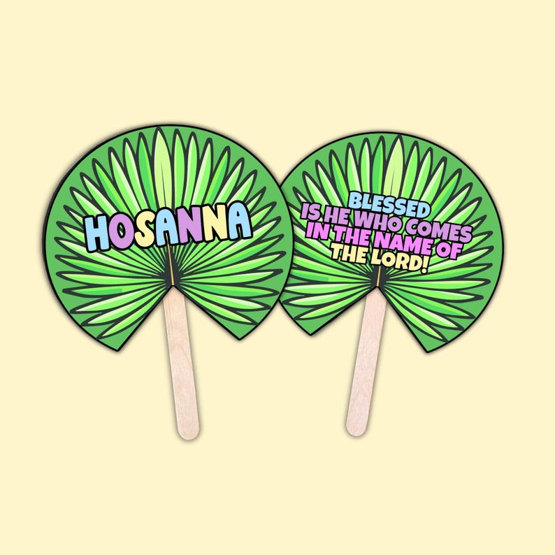 May include: Two green palm leaf-shaped fans with wooden handles. One fan has the word "HOSANNA" in colorful letters. The other fan has the text "BLESSED IS HE WHO COMES IN THE NAME OF THE LORD!"