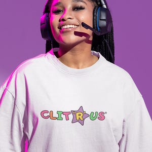 Clit&#39;r&#39;us Slogan Tee - (Not Toys&#39;r&#39;us / Toys r us)  Funny, Vulva, Female Body, Clitoris, Clit, Retro UNISEX, Alice Ella @itsaliceella