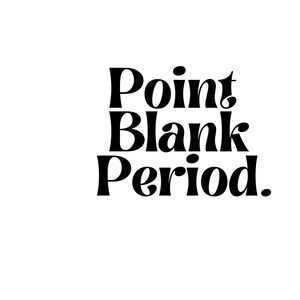 Point Blank Period SVG for Cricut 4 Designs