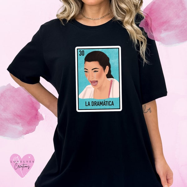 Kim K La Dramatica Loteria Card T-Shirt, Chemise Kim Kardashian, Kim K Tee, Kids & Adults Loteria Tee, Funny Graphic Tee, Kim K Dramatic Shirt