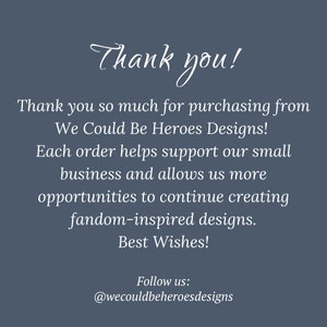 Thank you so much for purchasing from We Could Be Heroes Designs and supporting our small business!