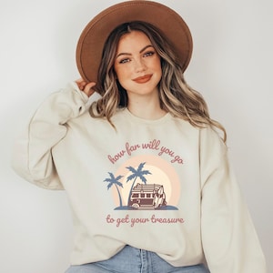 Outer Banks Season 3 Sweatshirt, “How Far Will You Go To Get Your Treasure” Quote, John B, JJ, Kiara, Gift For Her, Outer Banks Fan Merch