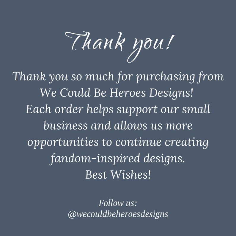 Thank you so much for purchasing from We Could Be Heroes Designs and supporting my small business!